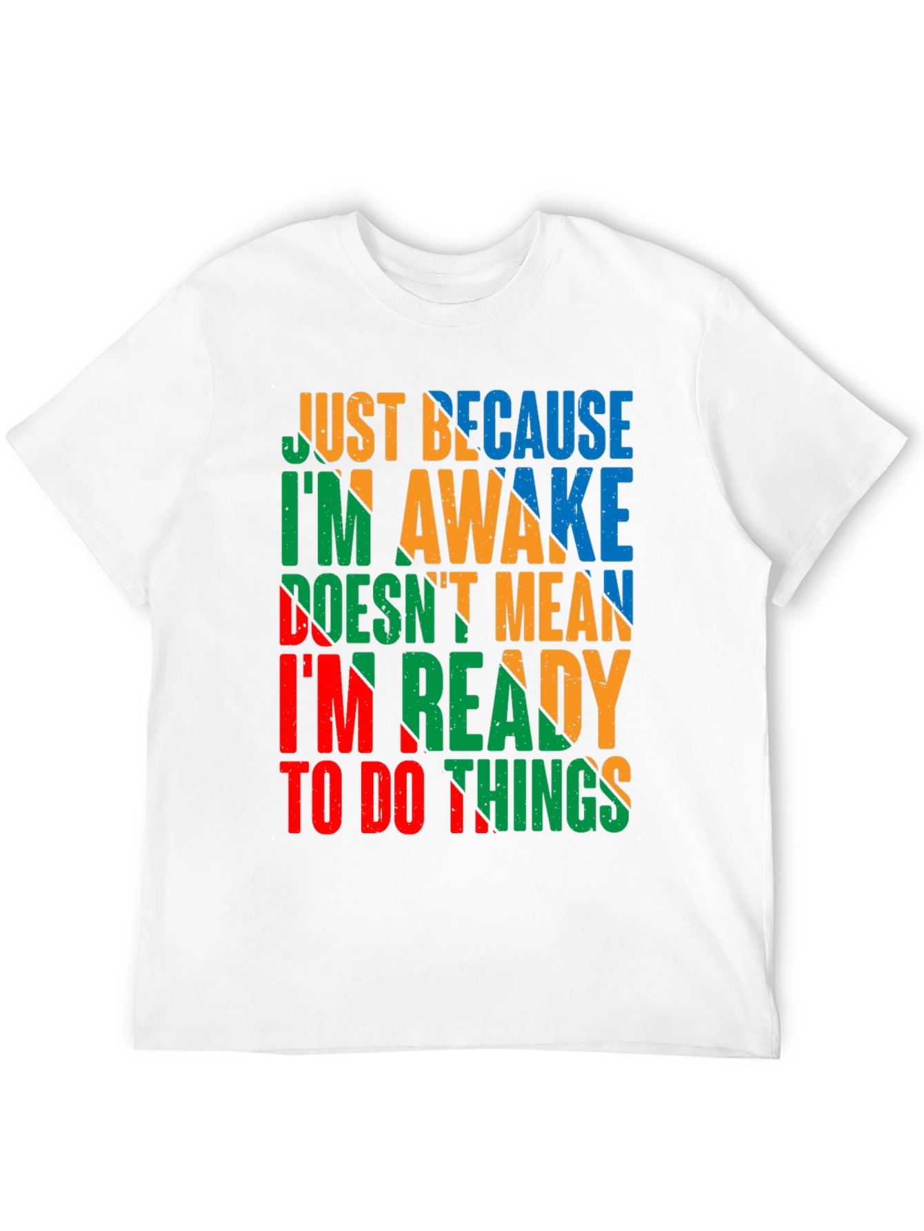 Funny Slogan Graphic Tee - Just Because Im Awake