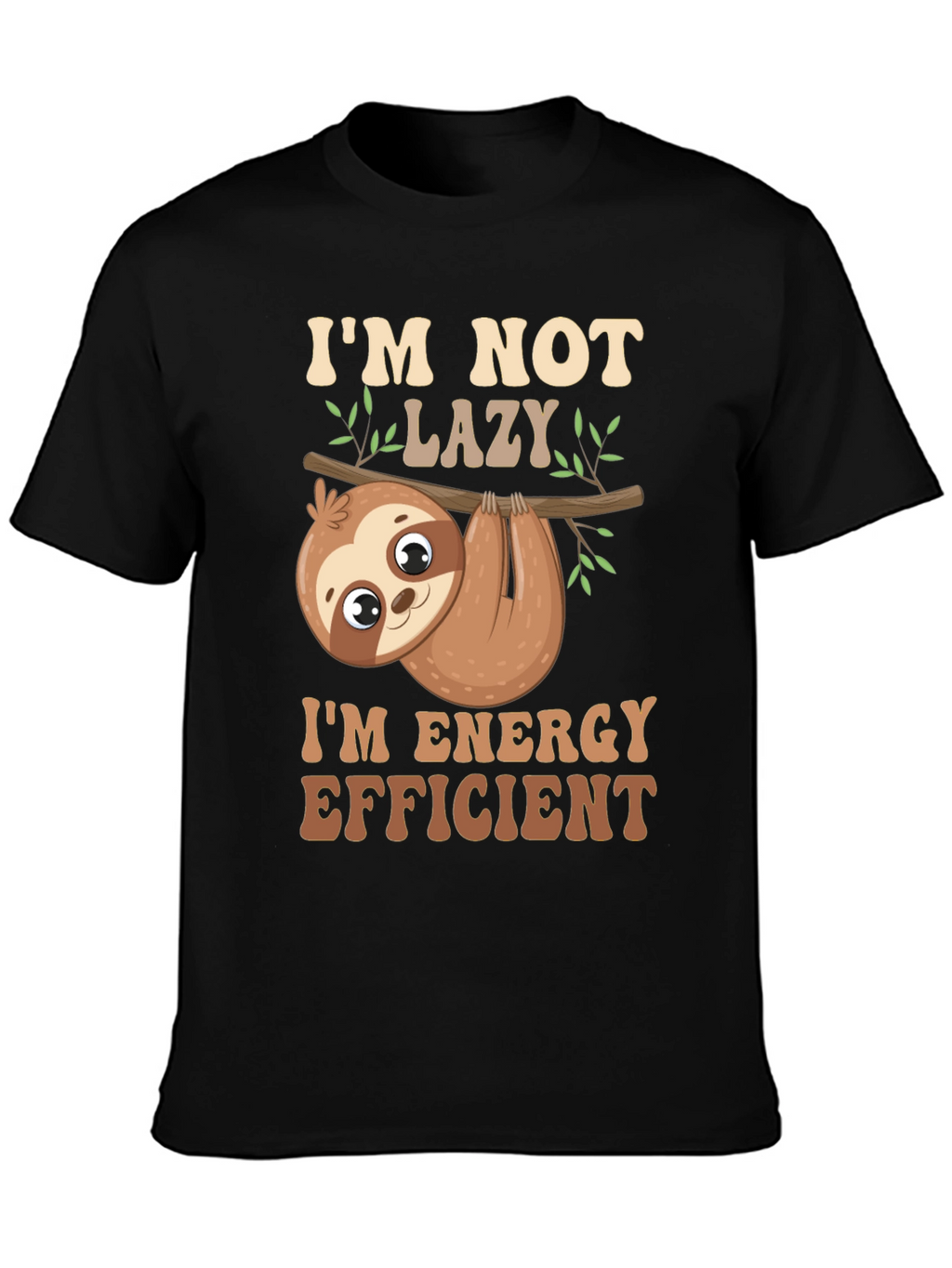 Im Not Lazy T-Shirt Energy Efficient Funny Sloth Tee