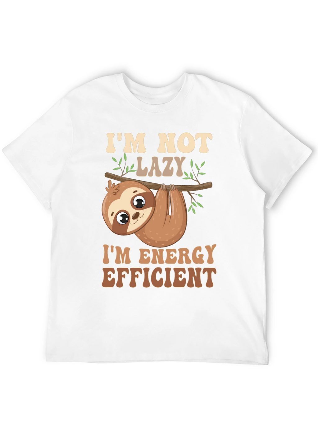 Im Not Lazy T-Shirt Energy Efficient Funny Sloth Tee