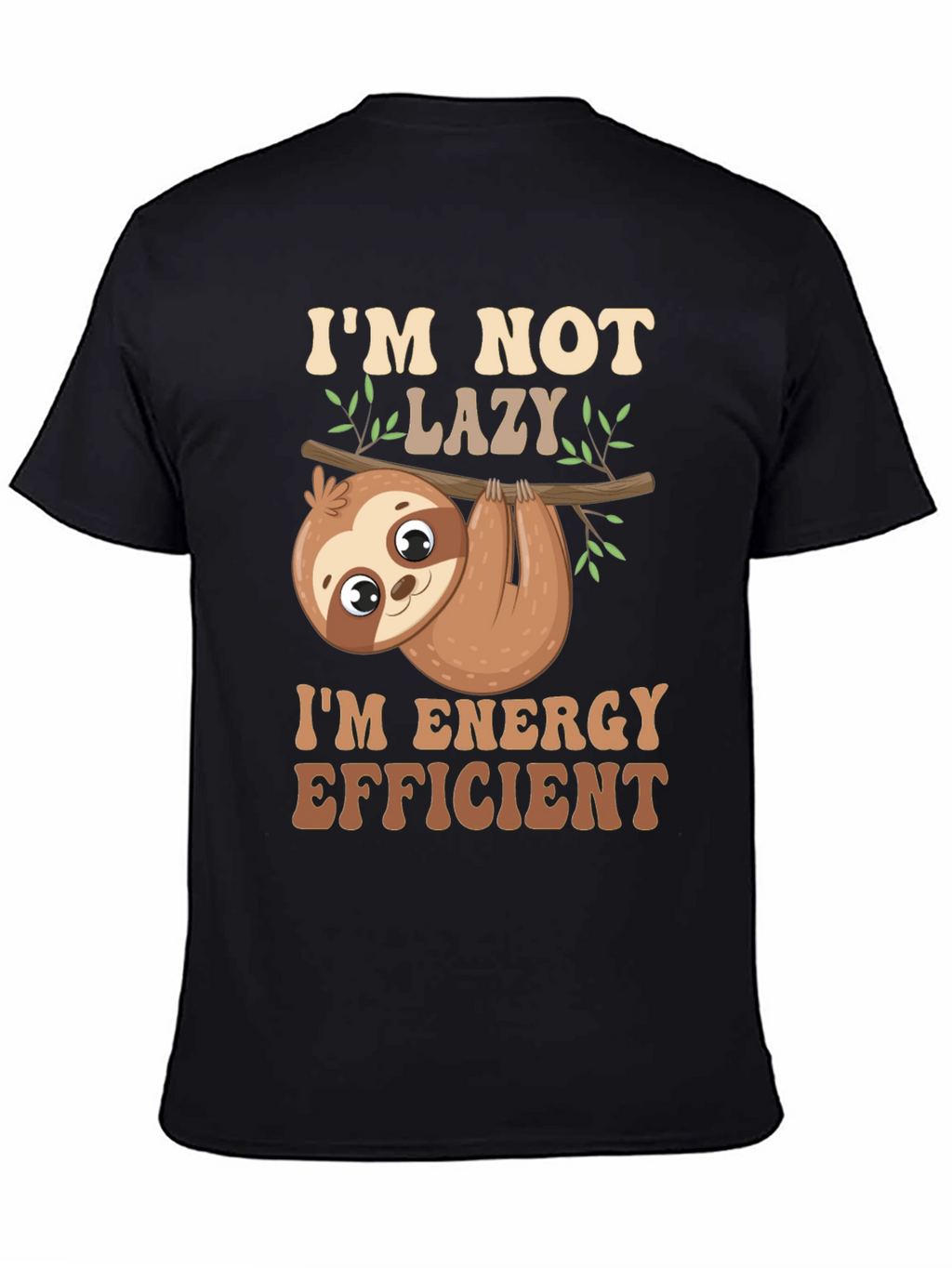 Im Not Lazy T-Shirt Energy Efficient Funny Sloth Tee