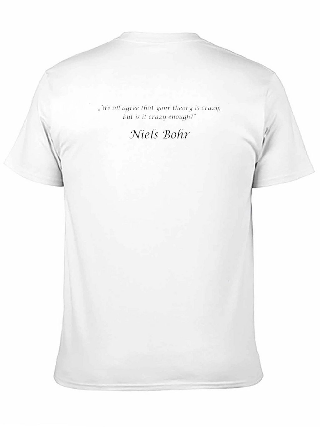 Niels Bohr Quote T-Shirt - Crazy Theory Tee