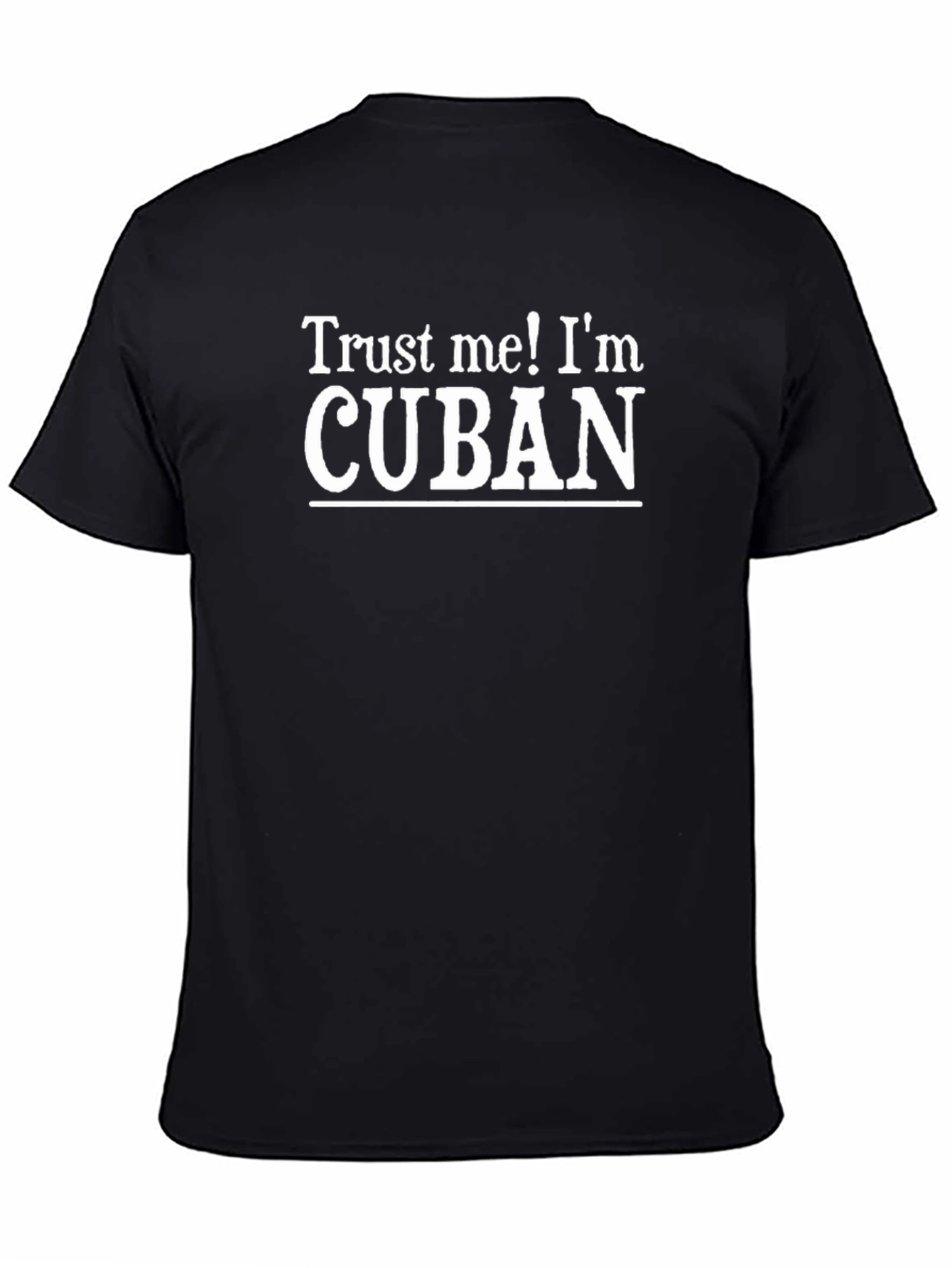 Trust Me! Im Cuban - Novelty Graphic T-Shirt