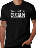 Trust Me! Im Cuban - Novelty Graphic T-Shirt