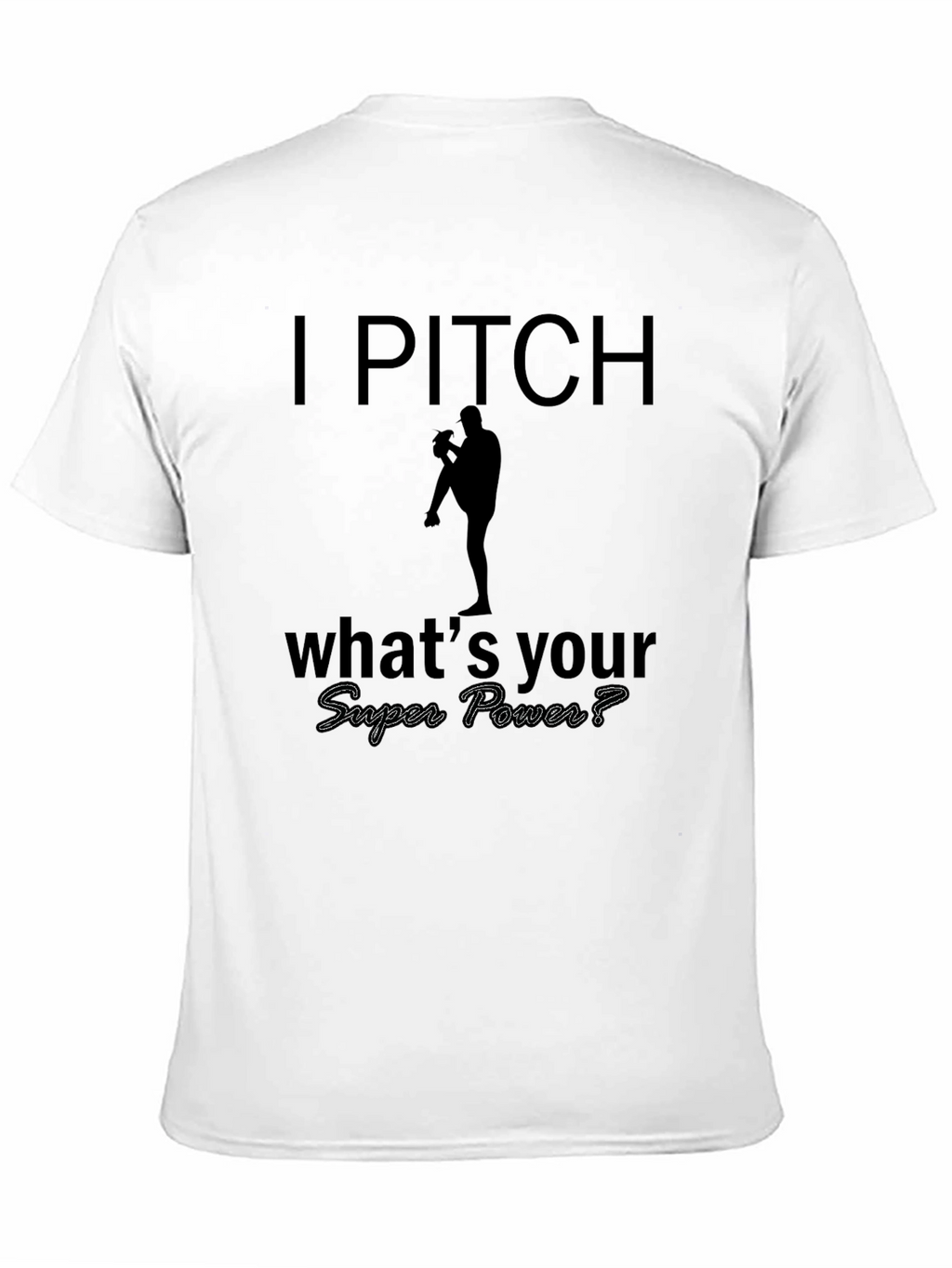 I Pitch Whats Your Super Power? T-Shirt