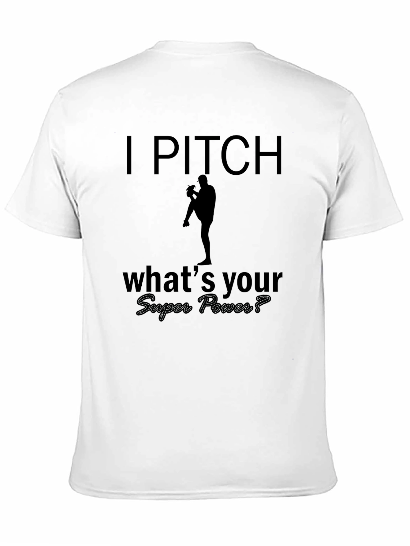 I Pitch Whats Your Super Power? T-Shirt