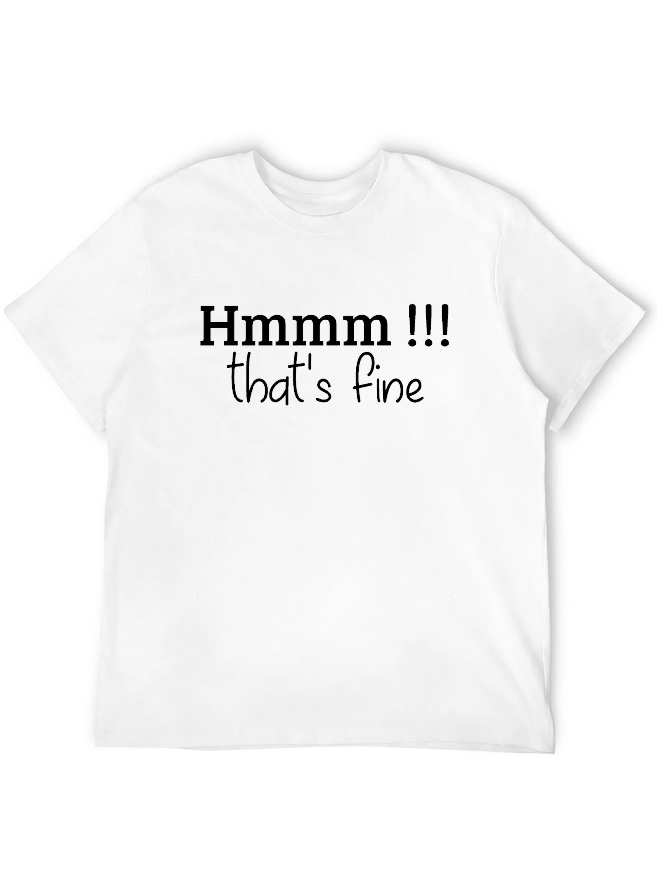Hmmmm Thats Fine Black Graphic Tee
