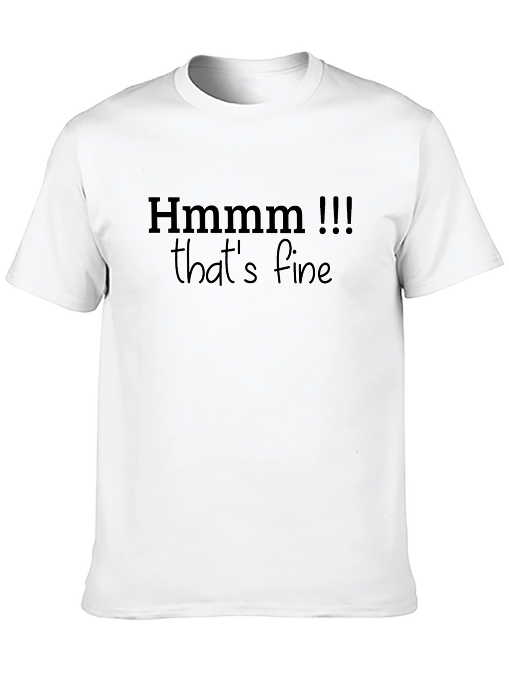 Hmmmm Thats Fine Black Graphic Tee