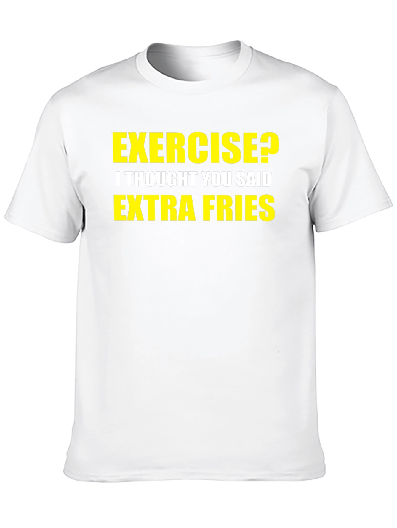 Exercise? Extra Fries! Graphic T-Shirt