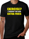 Exercise? Extra Fries! Graphic T-Shirt