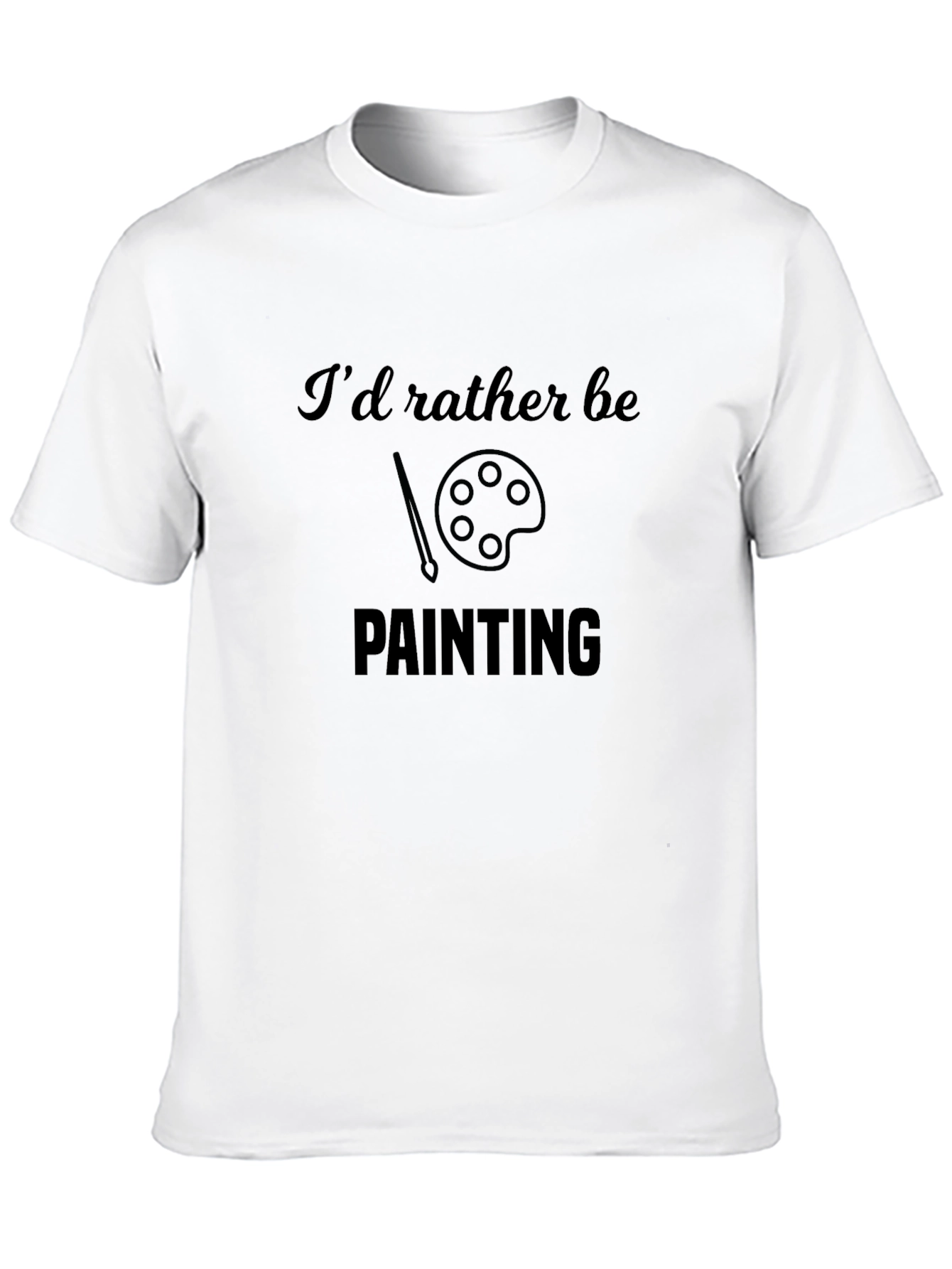 Painter T-Shirt - Id Rather Be Painting Design