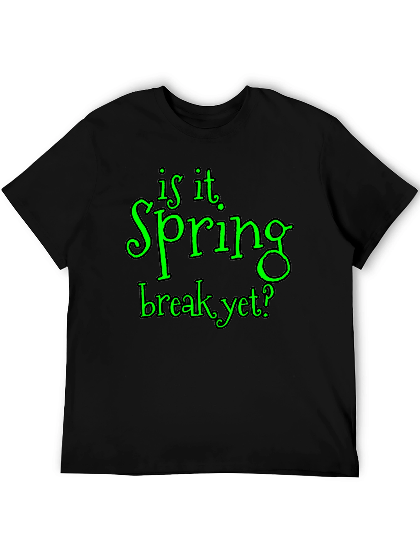 Is It Spring Break Yet? Graphic T-Shirt