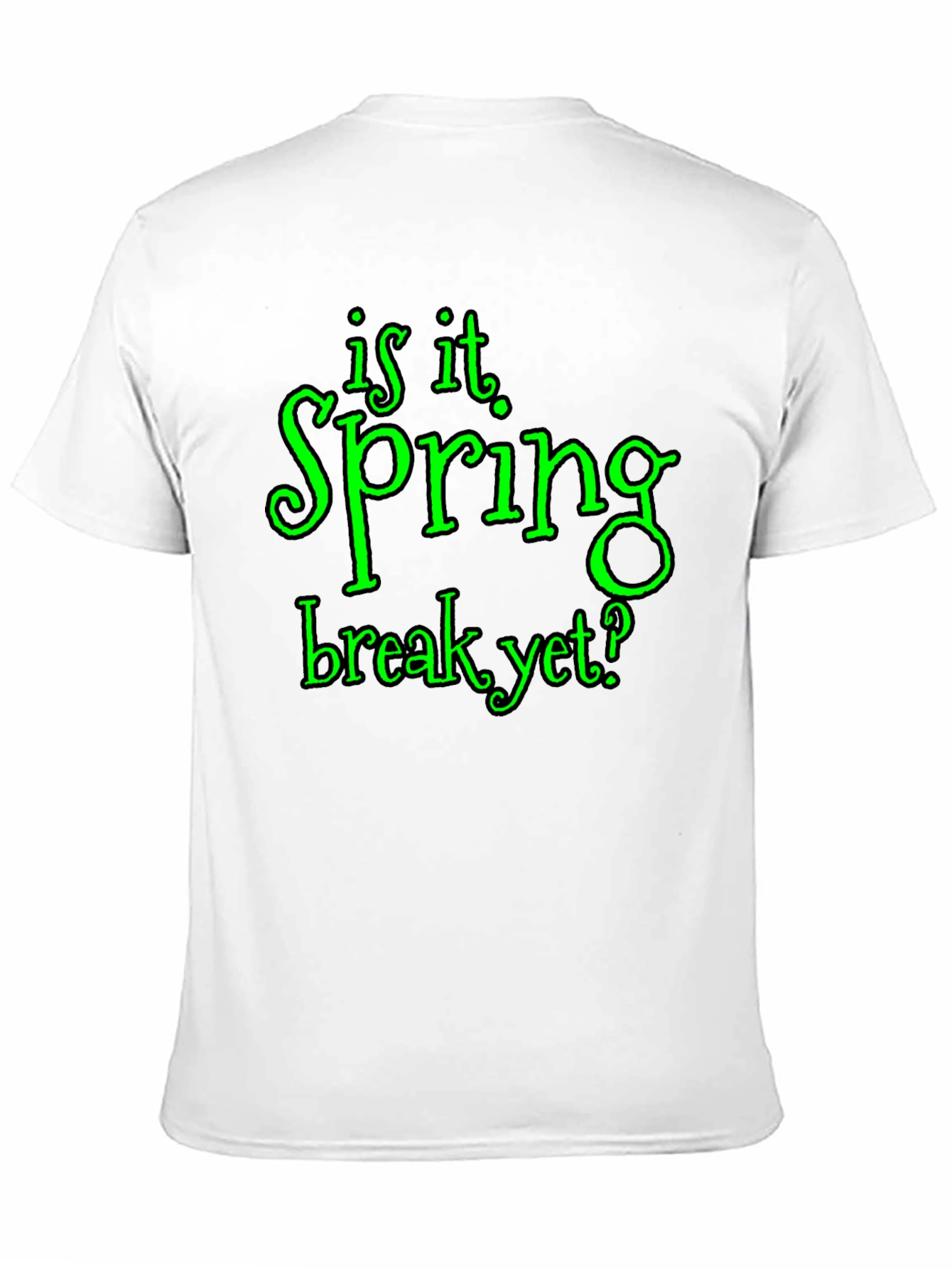 Is It Spring Break Yet? Graphic T-Shirt