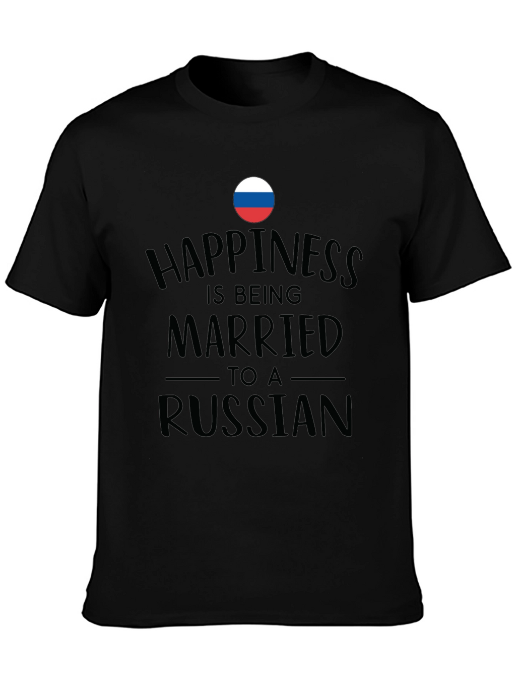 Happiness is Being Married to a Russian Black T-Shirt