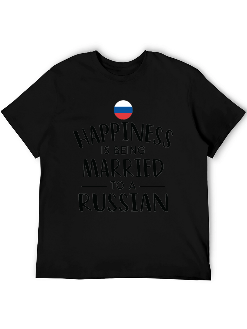 Happiness is Being Married to a Russian Black T-Shirt
