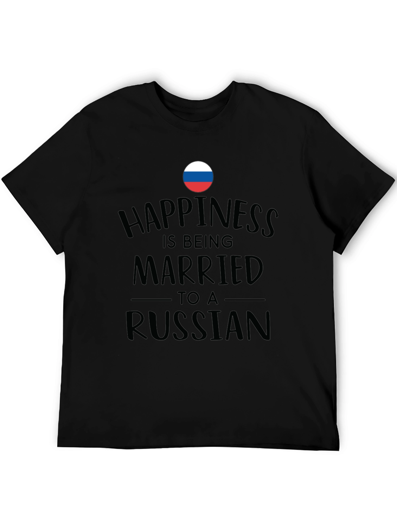 Happiness is Being Married to a Russian Black T-Shirt