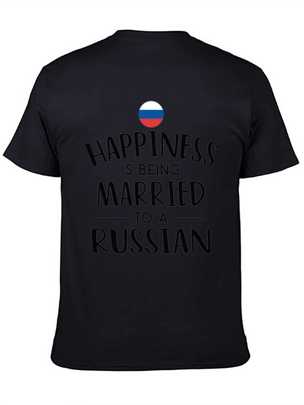 Happiness is Being Married to a Russian Black T-Shirt