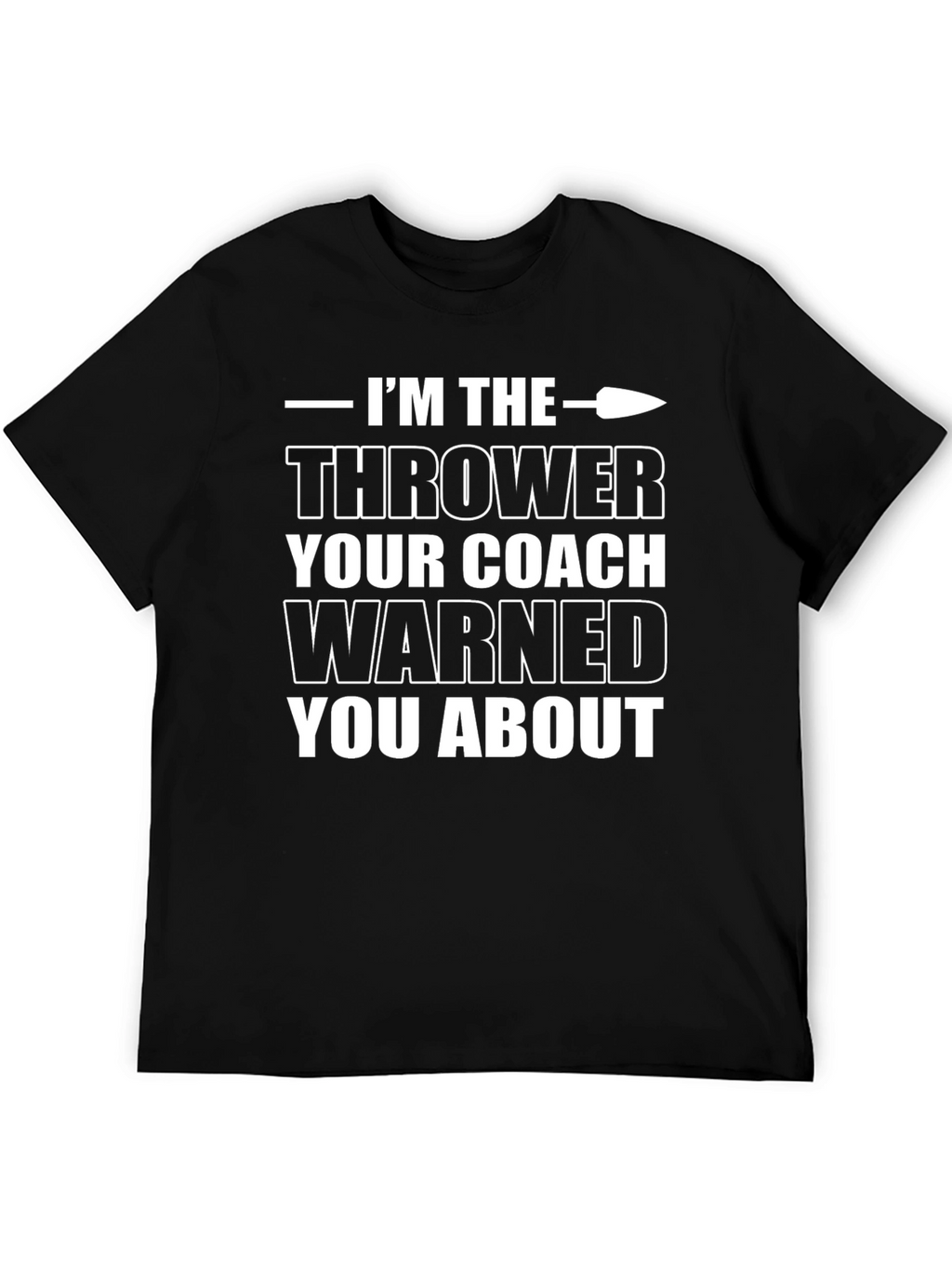 Im the Thrower T-Shirt Funny Athlete Tee