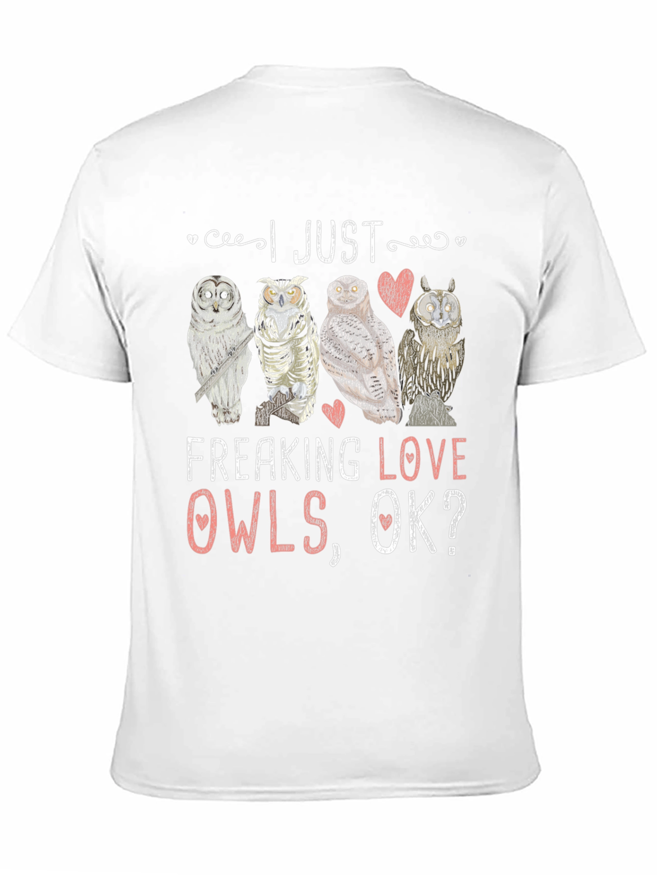 I Just Freaking Love Owls Graphic T-Shirt
