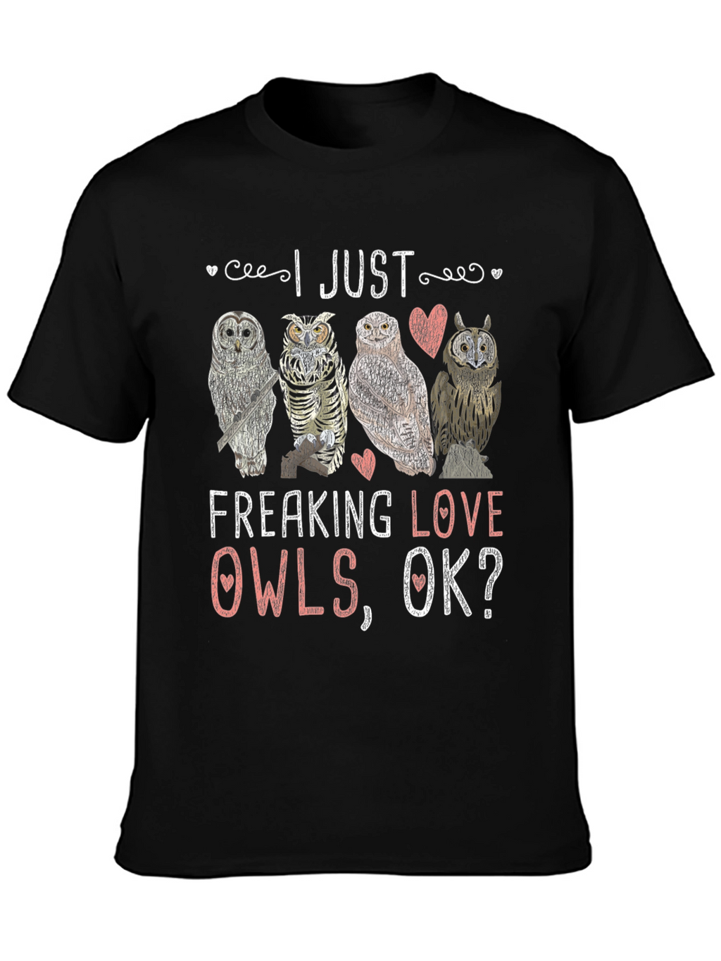 I Just Freaking Love Owls Graphic T-Shirt