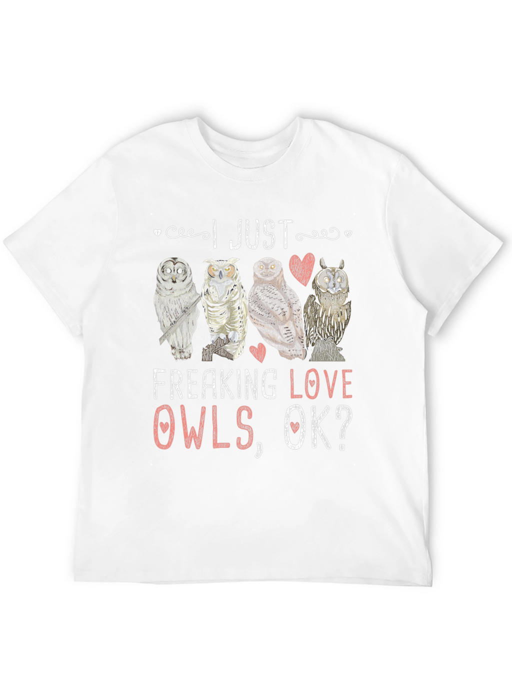 I Just Freaking Love Owls Graphic T-Shirt