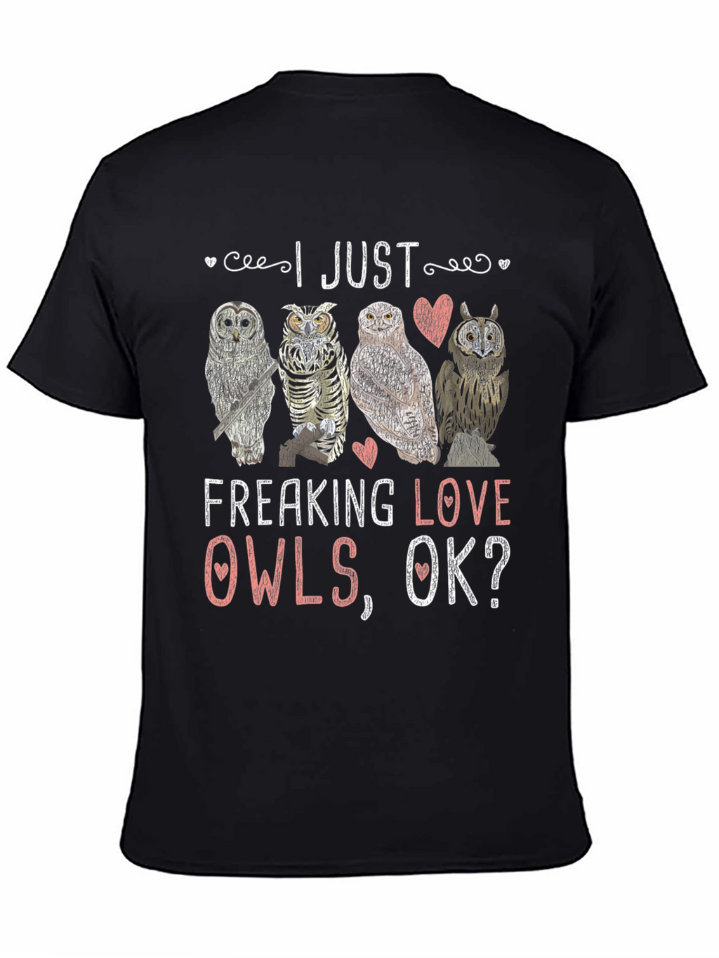 I Just Freaking Love Owls Graphic T-Shirt