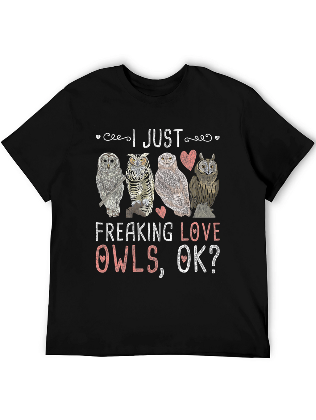 I Just Freaking Love Owls Graphic T-Shirt