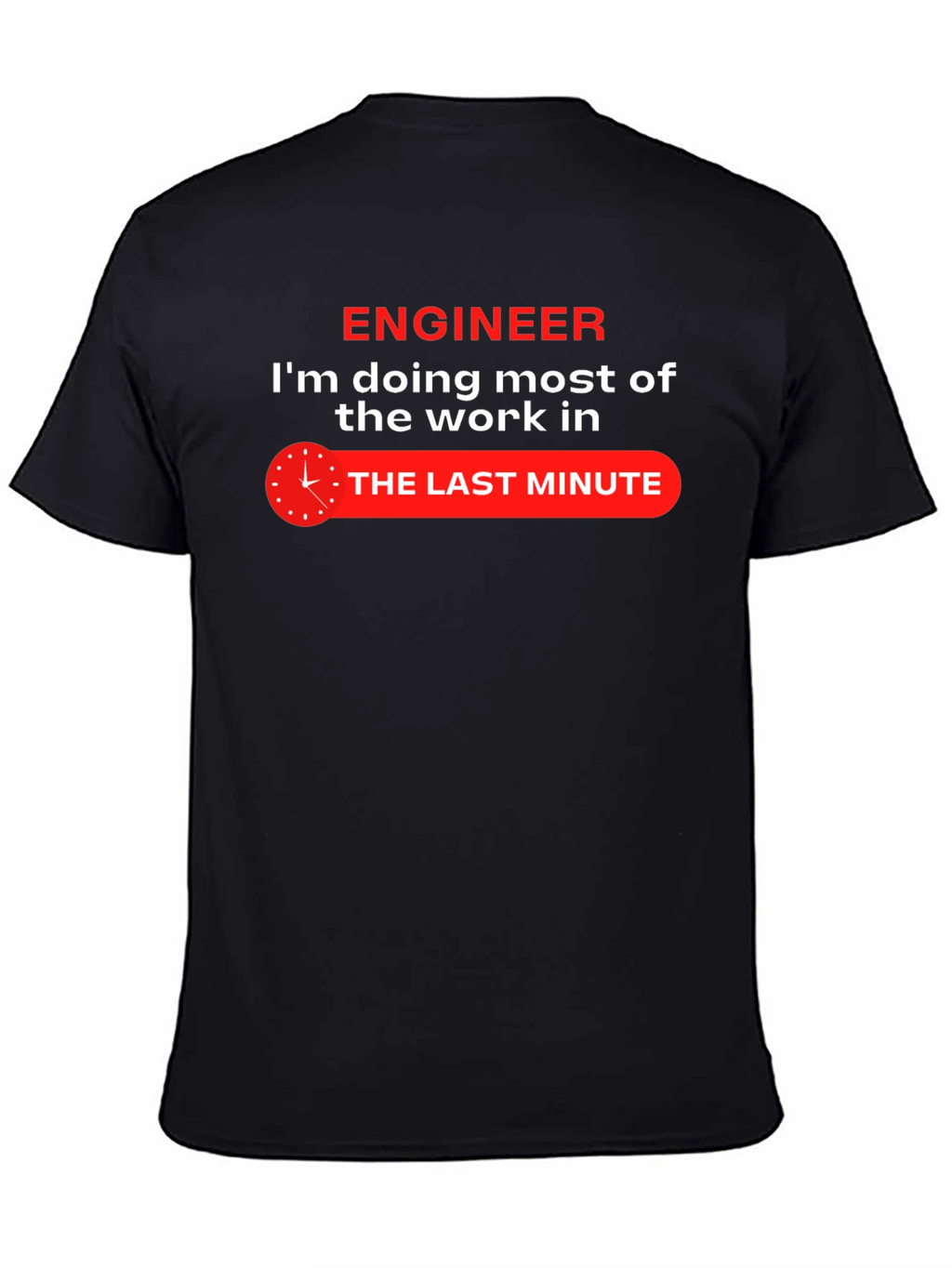 Engineer Last Minute Work Funny Black T-Shirt