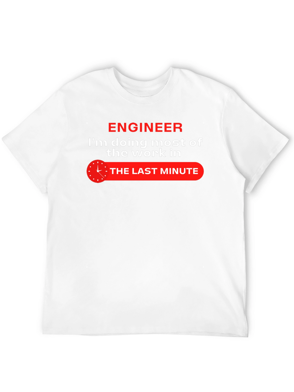 Engineer Last Minute Work Funny Black T-Shirt