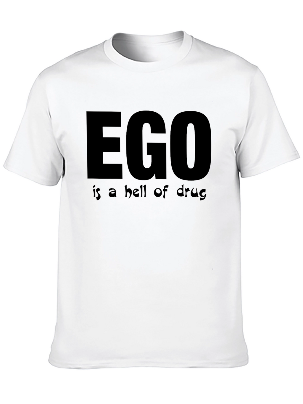 EGO is a hell of drug Black T-Shirt