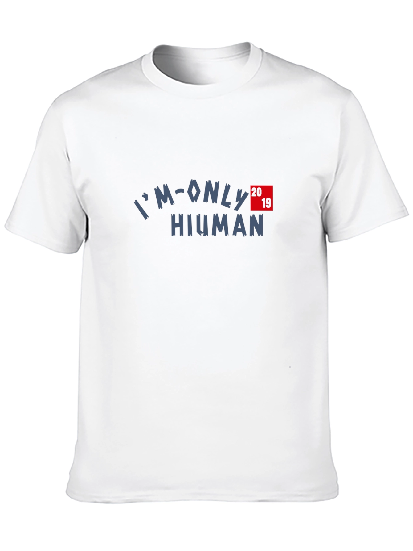 Im Only Human 2019 T-Shirt