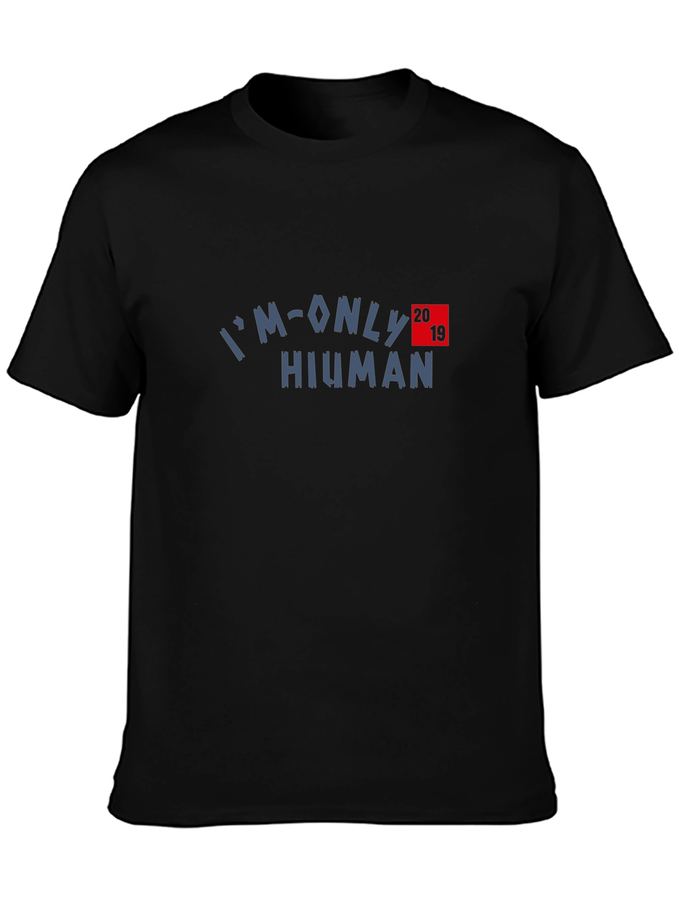 Im Only Human 2019 T-Shirt