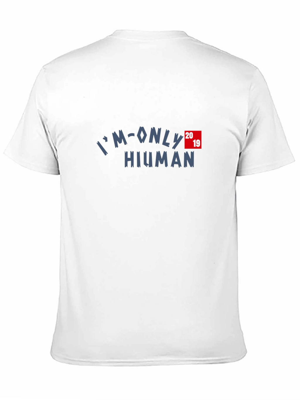 Im Only Human 2019 T-Shirt