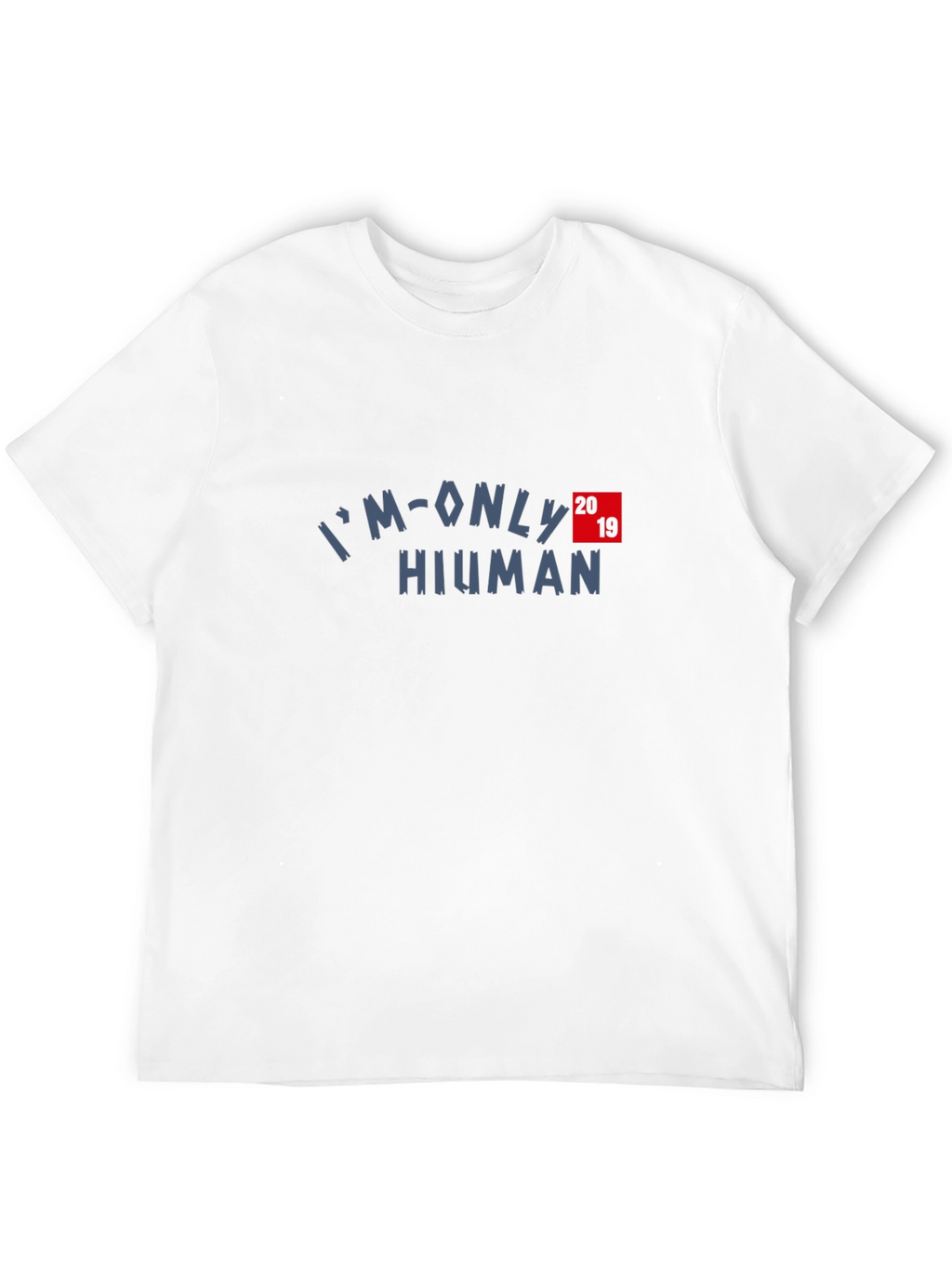 Im Only Human 2019 T-Shirt