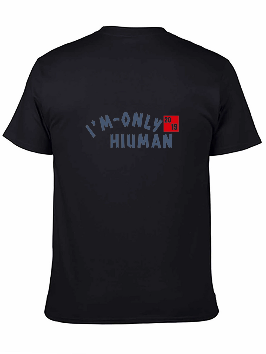 Im Only Human 2019 T-Shirt