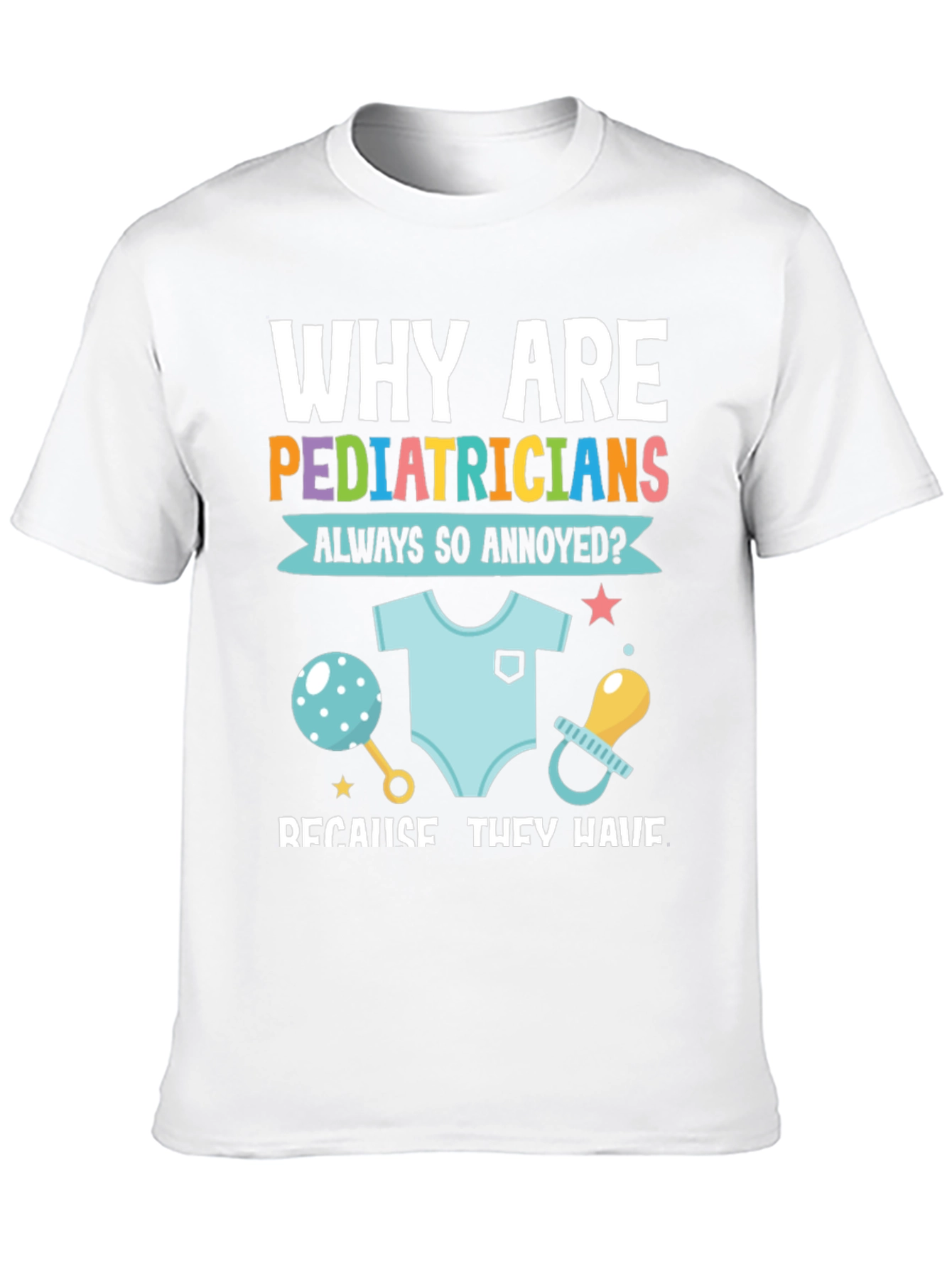 Pediatrician Annoyance T-Shirt - Doctor Humor