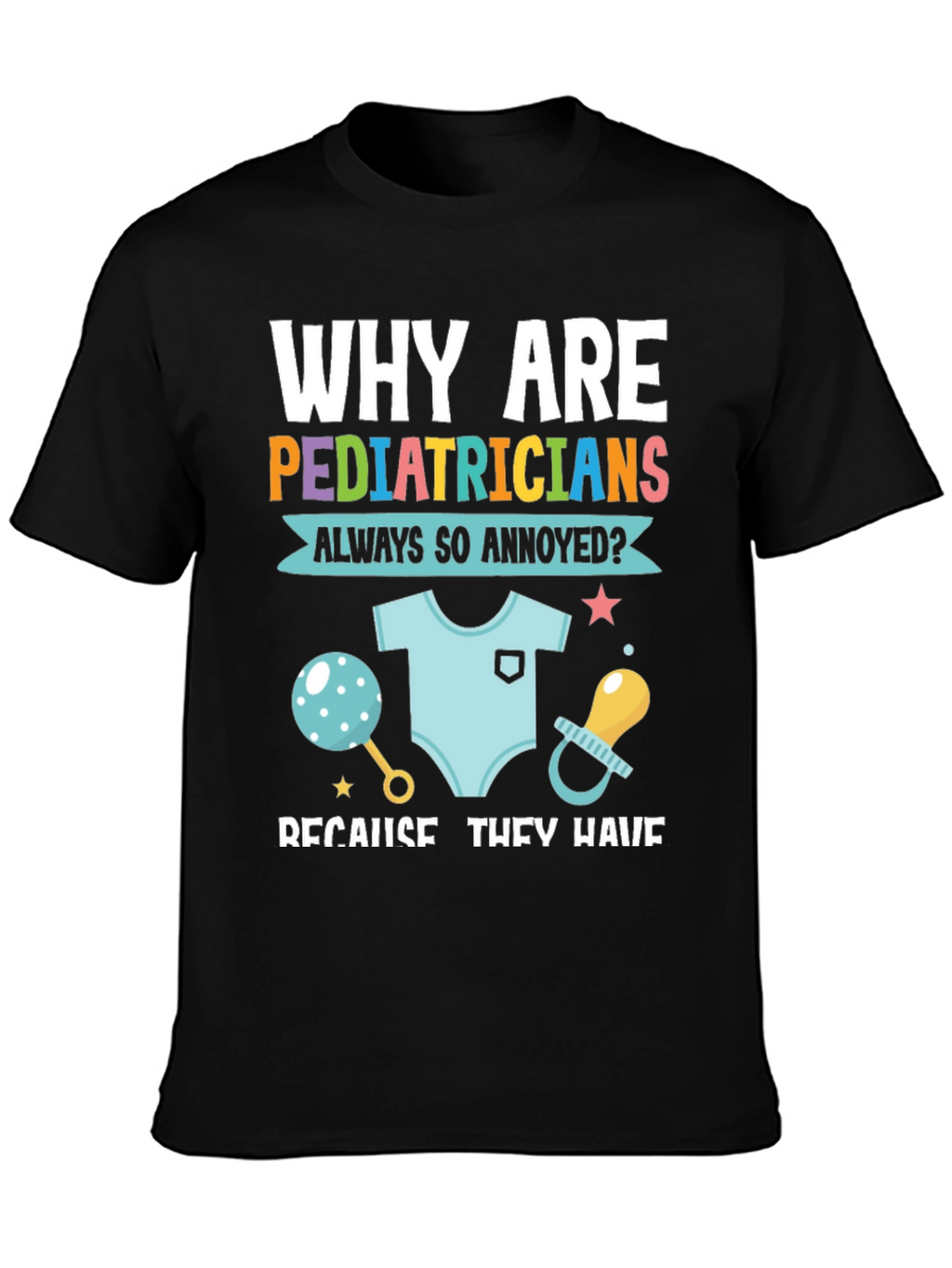 Pediatrician Annoyance T-Shirt - Doctor Humor