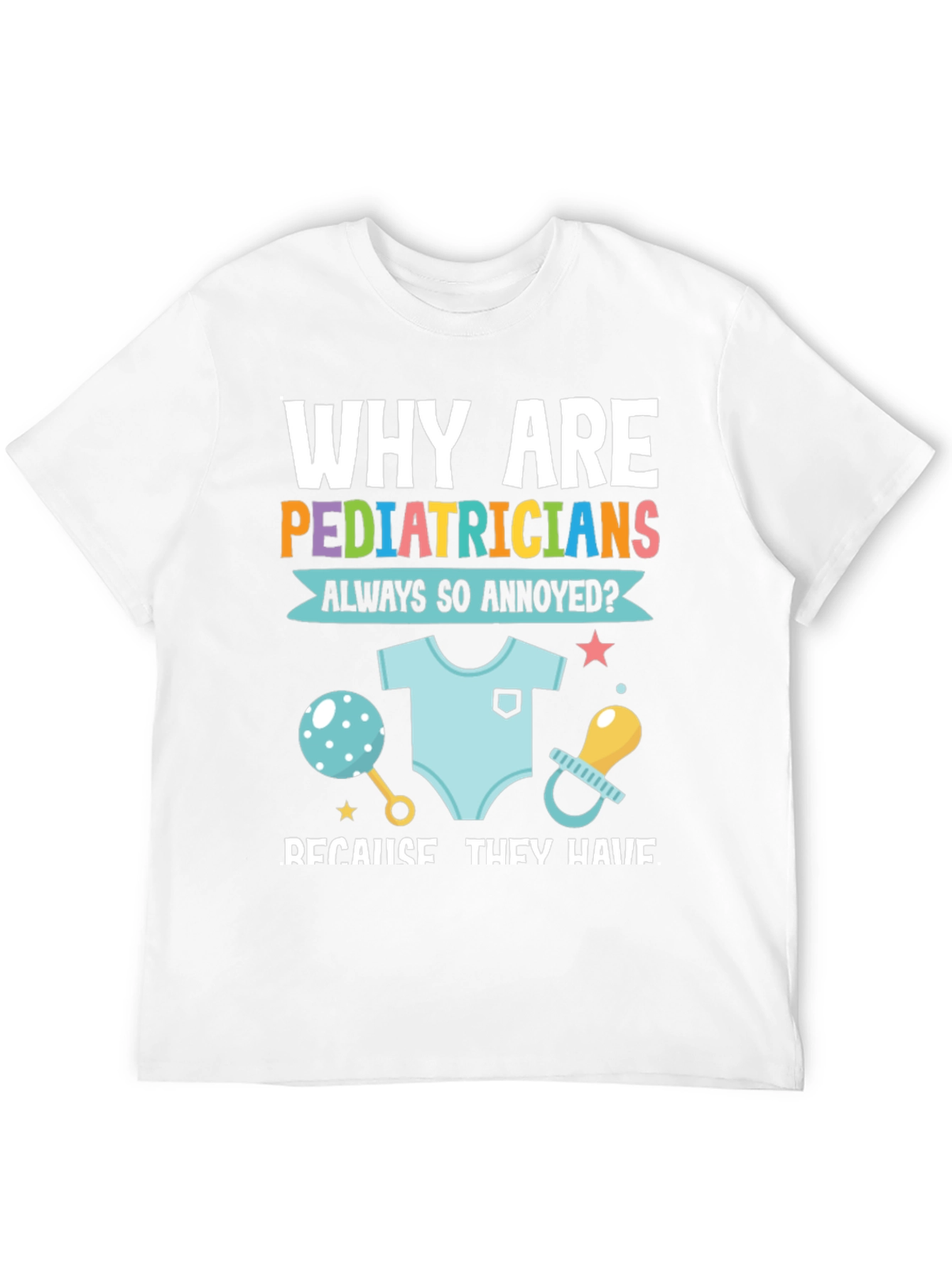 Pediatrician Annoyance T-Shirt - Doctor Humor