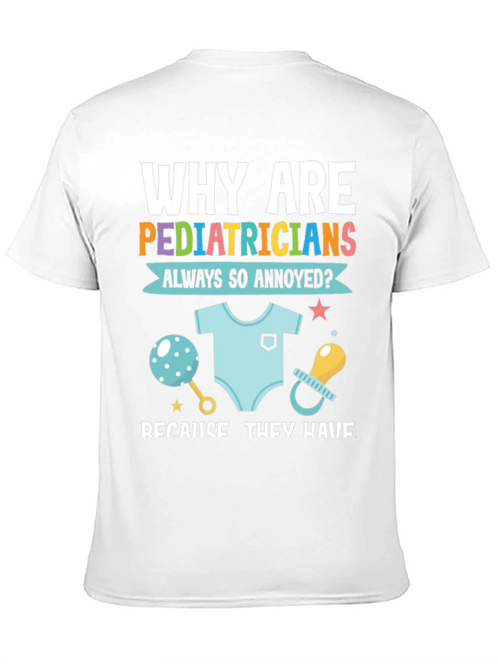 Pediatrician Annoyance T-Shirt - Doctor Humor
