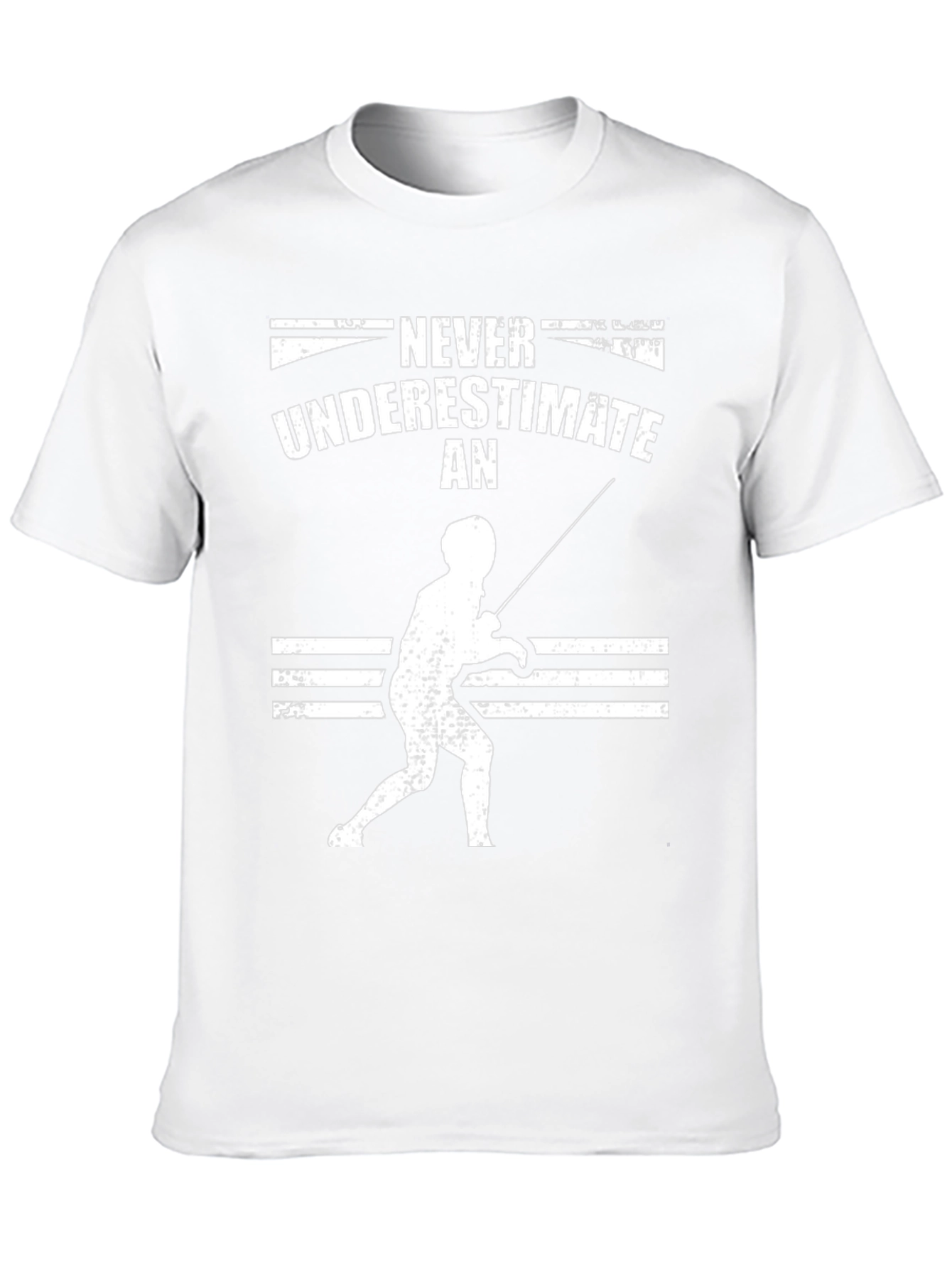Fencing T-Shirt: Never Underestimate a Fencer