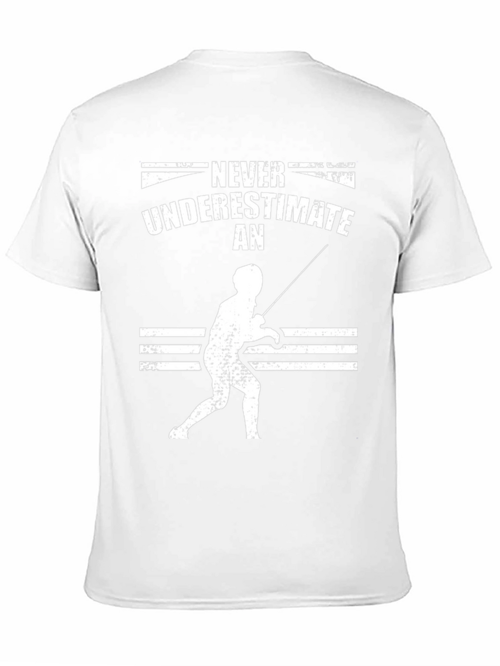 Fencing T-Shirt: Never Underestimate a Fencer
