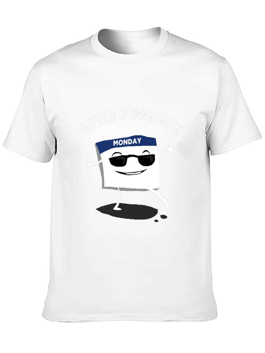 Haters Gonna Hate Monday T-Shirt