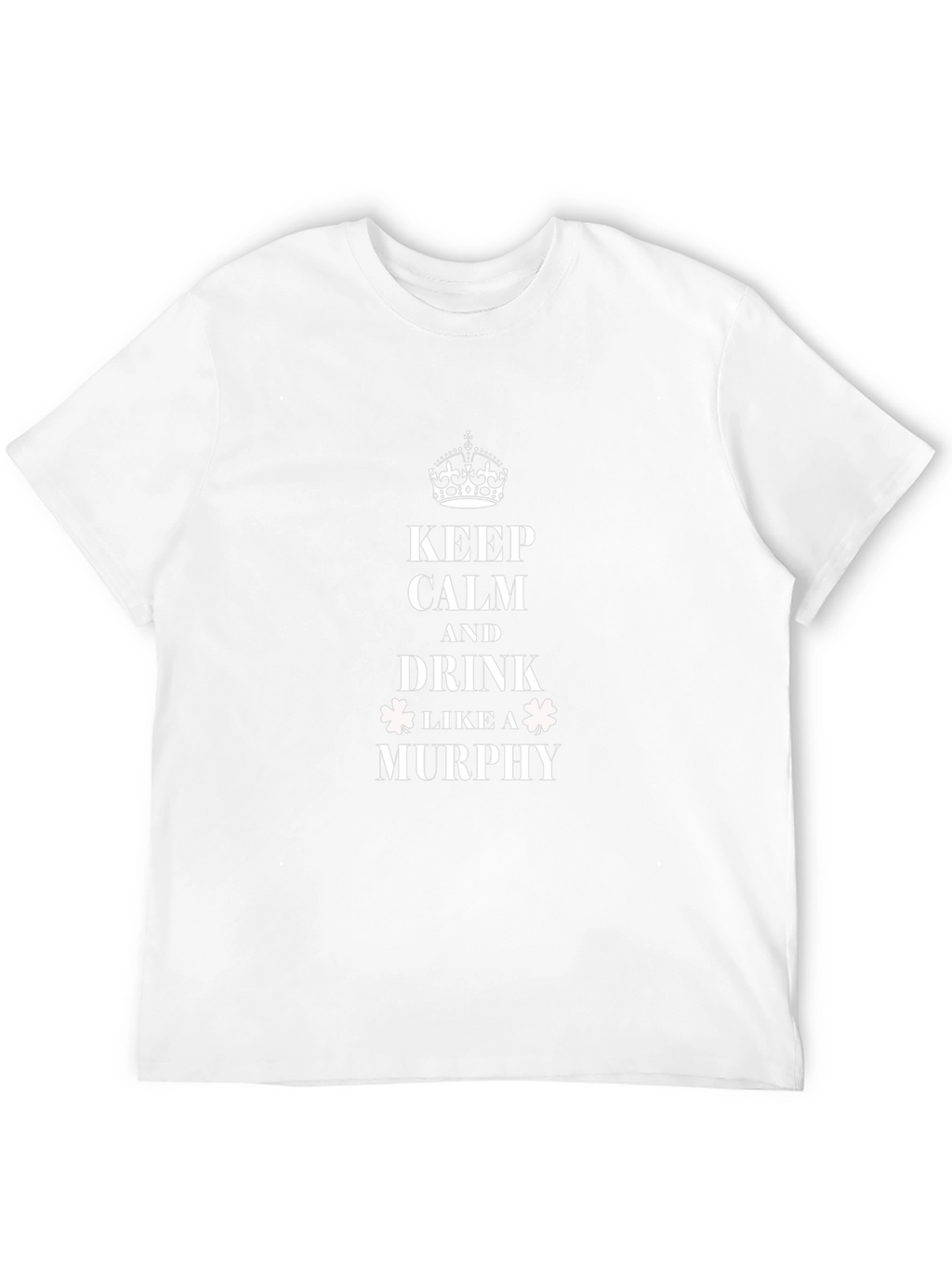 Keep Calm Drink Like a Murphy T-Shirt