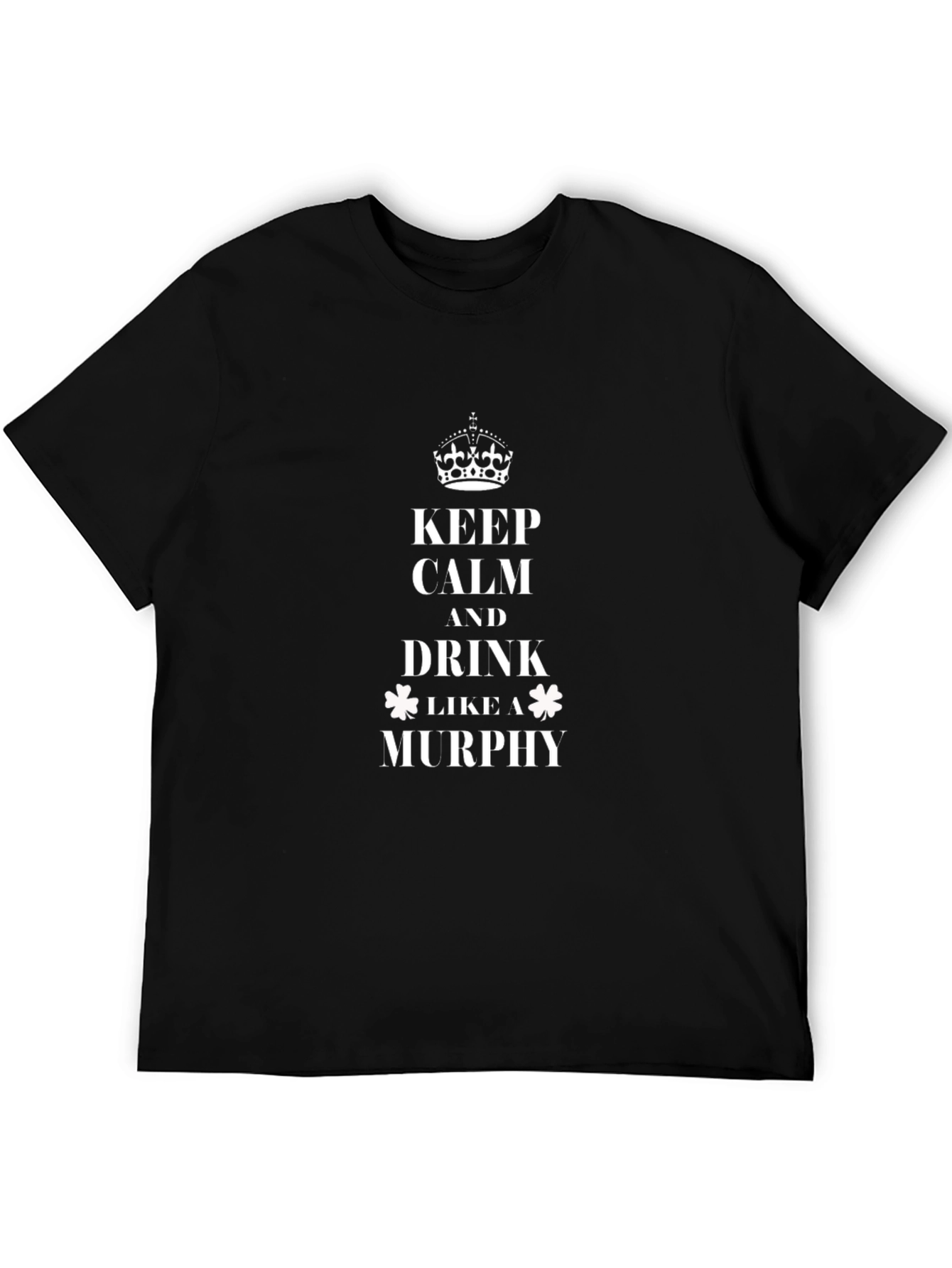 Keep Calm Drink Like a Murphy T-Shirt
