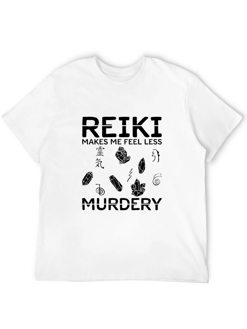 Reiki Makes Me Feel Less Murdery Black T-Shirt