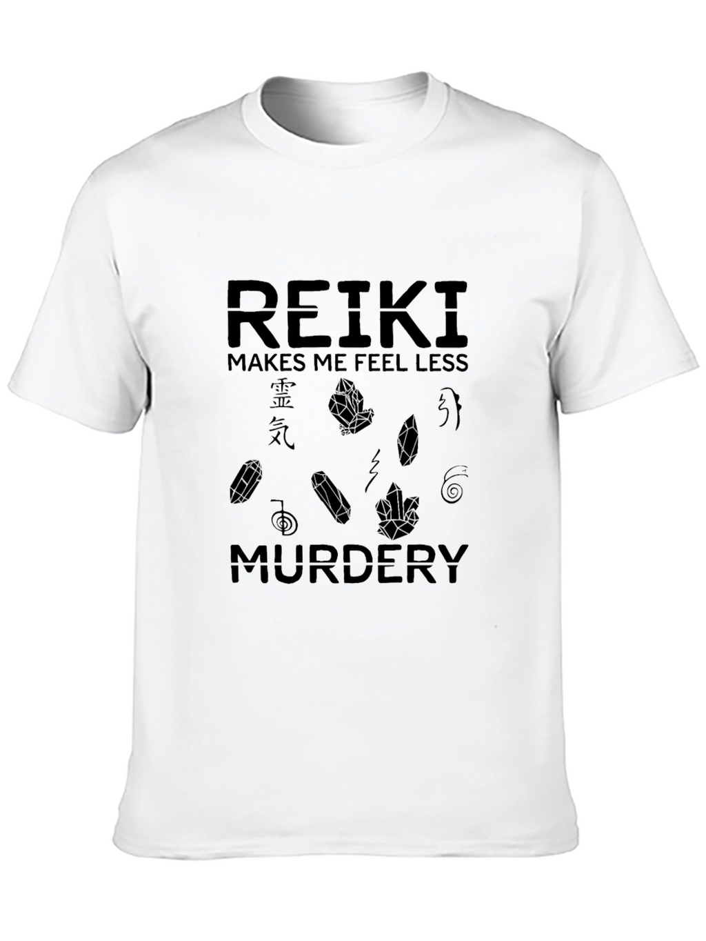 Reiki Makes Me Feel Less Murdery Black T-Shirt
