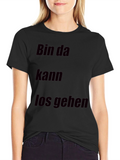 Bin Da Kann Los Gehen T-Shirt