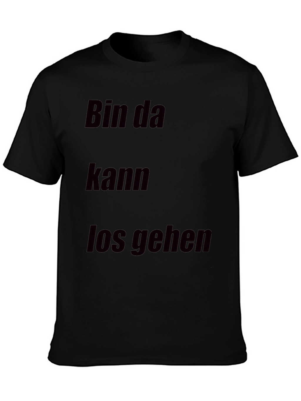 Bin Da Kann Los Gehen T-Shirt