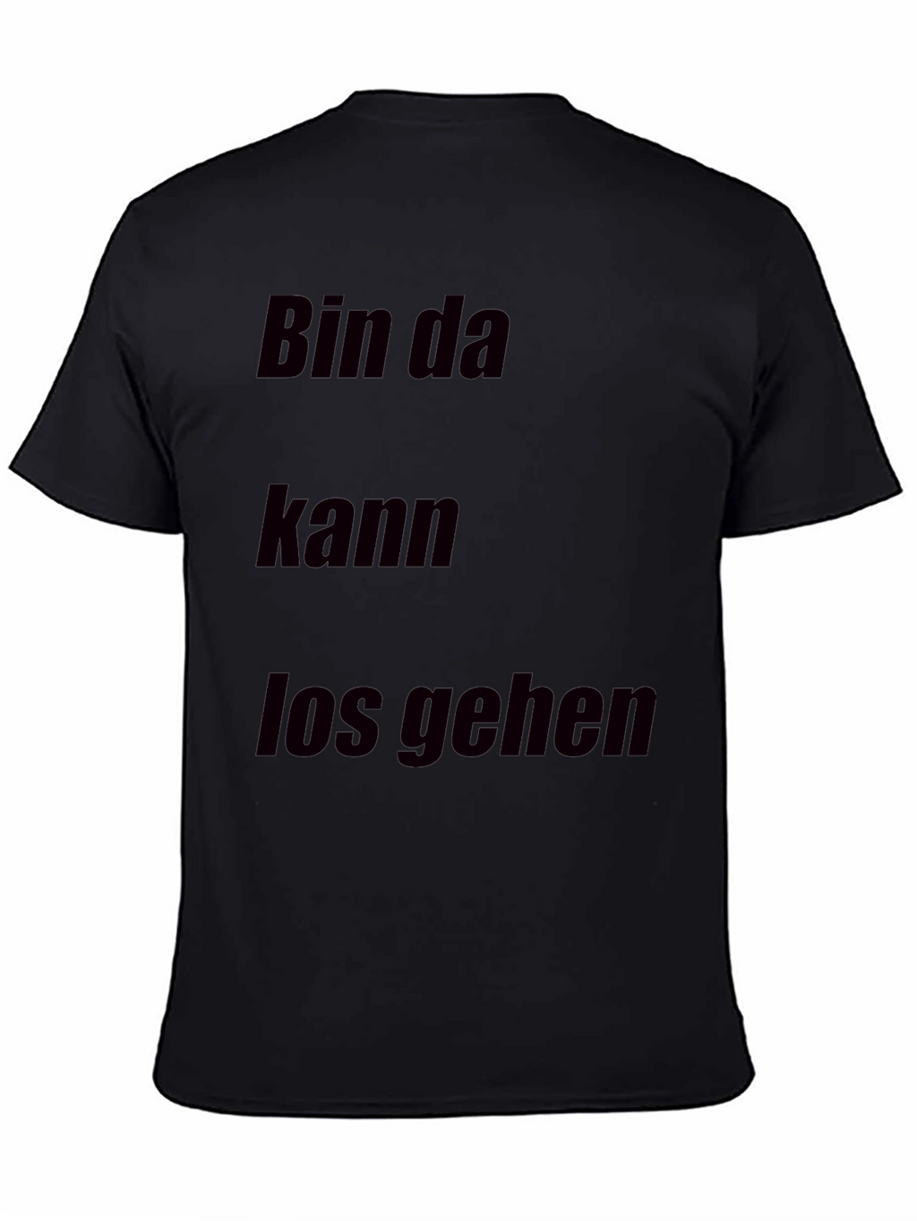 Bin Da Kann Los Gehen T-Shirt