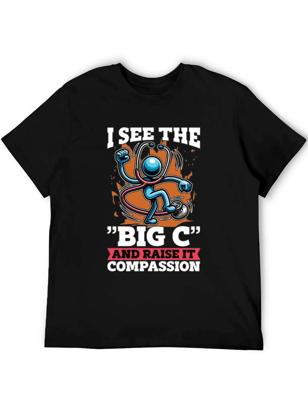 I See the Big C & Raise Compassion T-Shirt