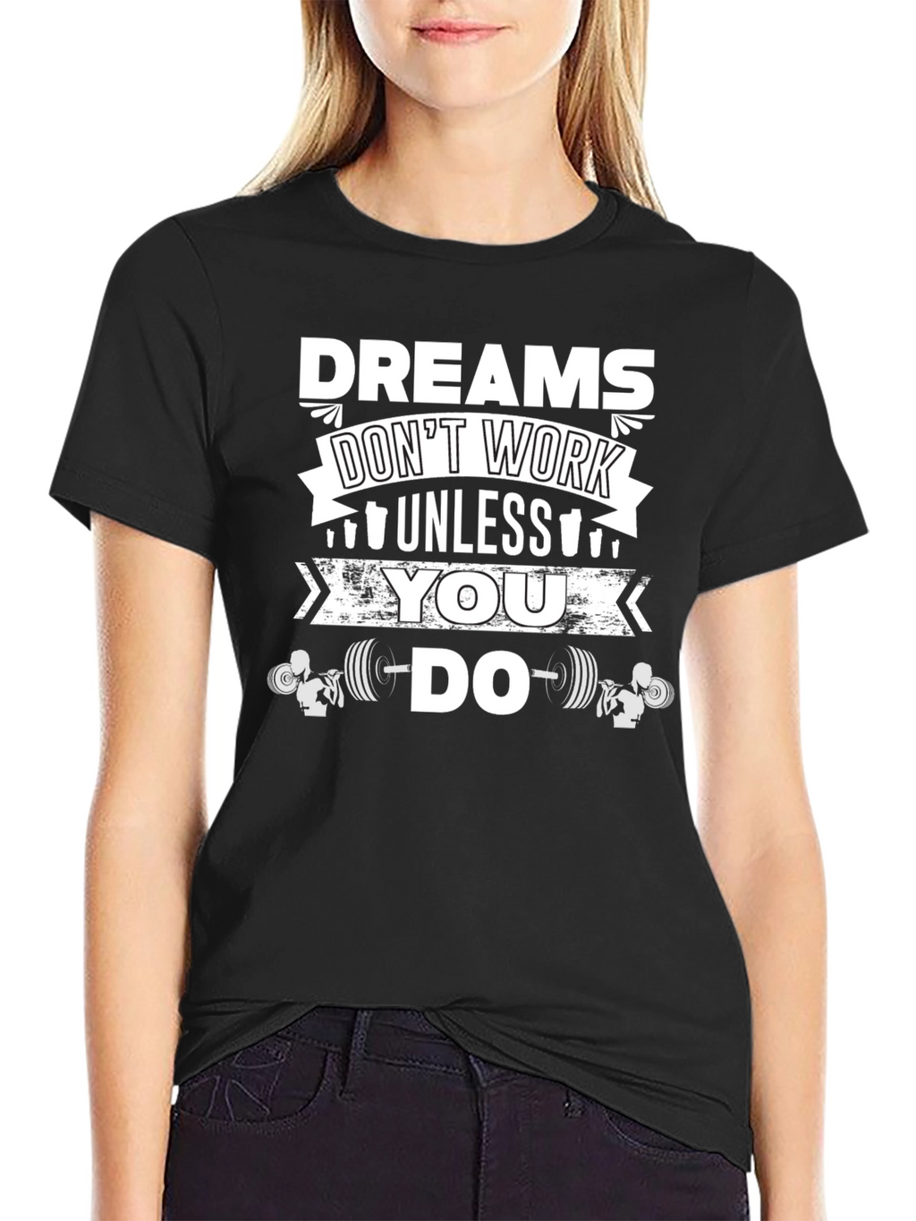 Dreams Dont Work Unless You Do Gym T-Shirt